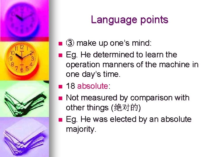 Language points n n n ③ make up one’s mind: Eg. He determined to