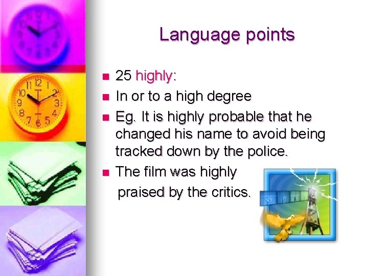 Language points n n 25 highly: In or to a high degree Eg. It