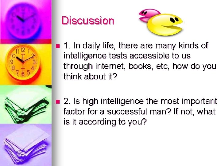 Discussion n 1. In daily life, there are many kinds of intelligence tests accessible