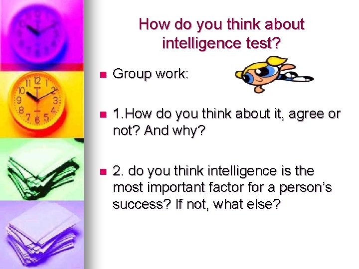 How do you think about intelligence test? n Group work: n 1. How do
