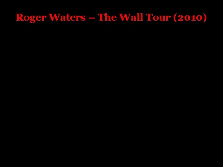 Roger Waters – The Wall Tour (2010) 