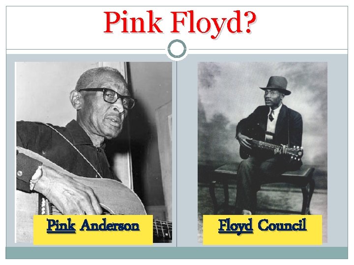 Pink Floyd? Pink Anderson Floyd Council 