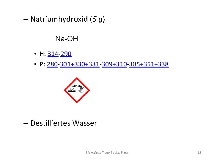 – Natriumhydroxid (5 g) Na-OH • H: 314‐ 290 • P: 280‐ 301+330+331‐ 309+310‐