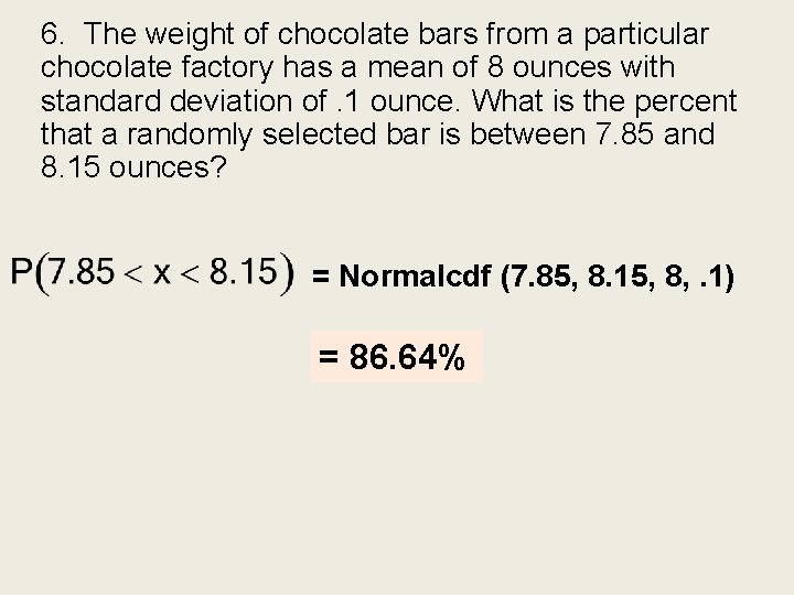 6. The weight of chocolate bars from a particular chocolate factory has a mean