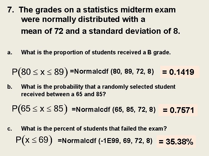 7. The grades on a statistics midterm exam were normally distributed with a mean