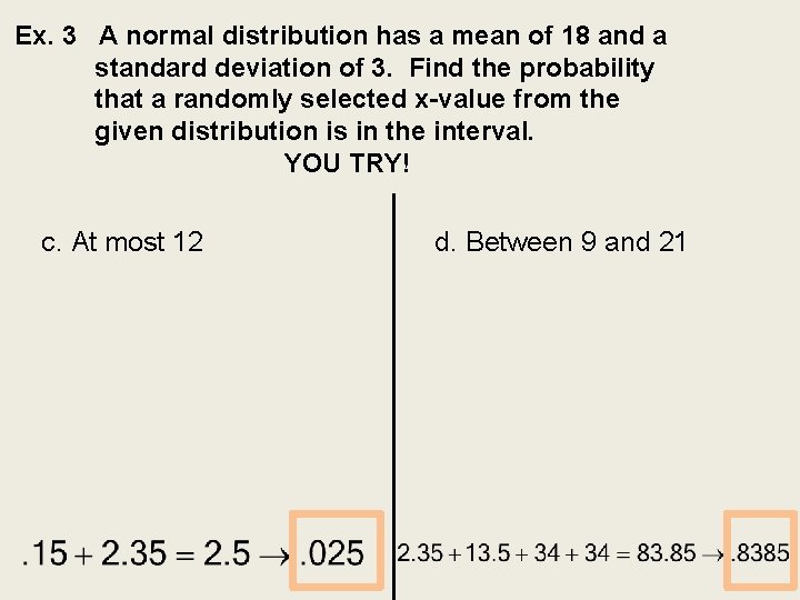 Ex. 3 A normal distribution has a mean of 18 and a standard deviation