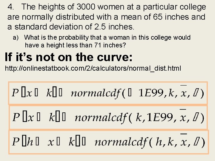 4. The heights of 3000 women at a particular college are normally distributed with