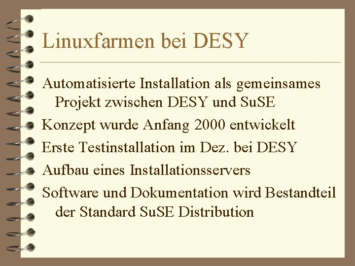 Linuxfarmen bei DESY Automatisierte Installation als gemeinsames Projekt zwischen DESY und Su. SE Konzept