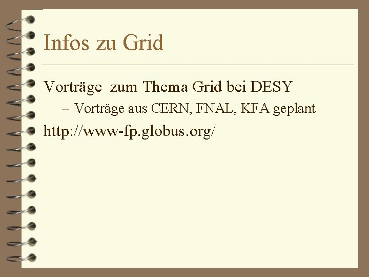 Infos zu Grid Vorträge zum Thema Grid bei DESY – Vorträge aus CERN, FNAL,