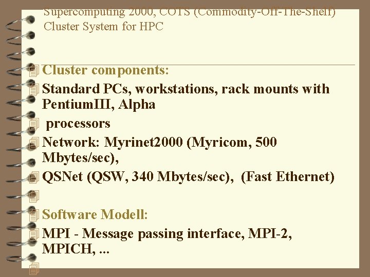 Supercomputing 2000, COTS (Commodity-Off-The-Shelf) Cluster System for HPC 4 Cluster components: 4 Standard PCs,