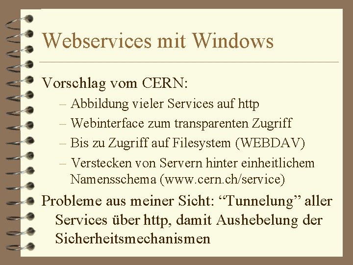 Webservices mit Windows Vorschlag vom CERN: – Abbildung vieler Services auf http – Webinterface