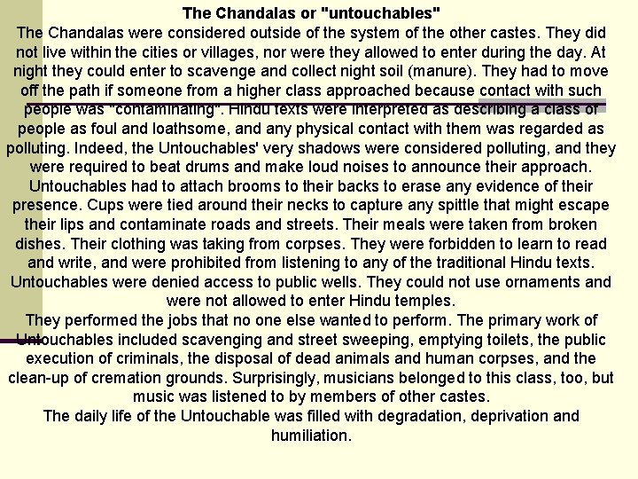 The Chandalas or "untouchables" The Chandalas were considered outside of the system of the