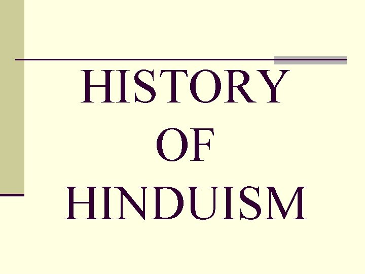 HISTORY OF HINDUISM 