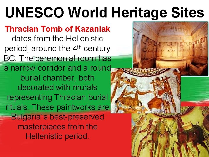 UNESCO World Heritage Sites Thracian Tomb of Kazanlak dates from the Hellenistic period, around