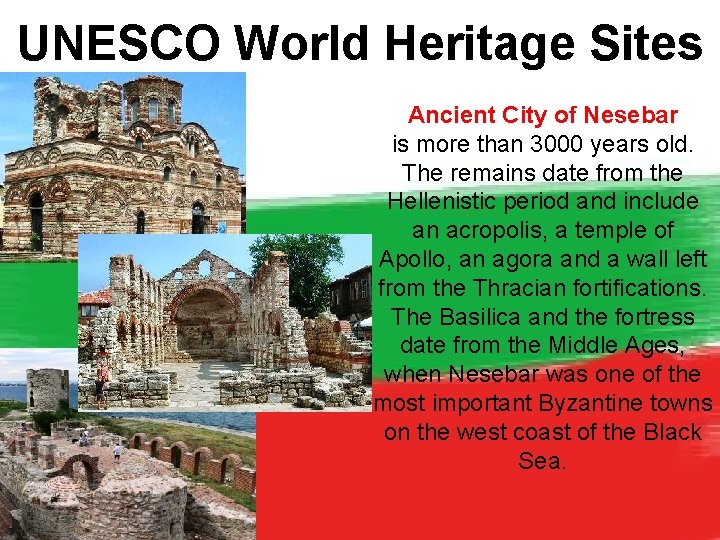 UNESCO World Heritage Sites Ancient City of Nesebar is more than 3000 years old.