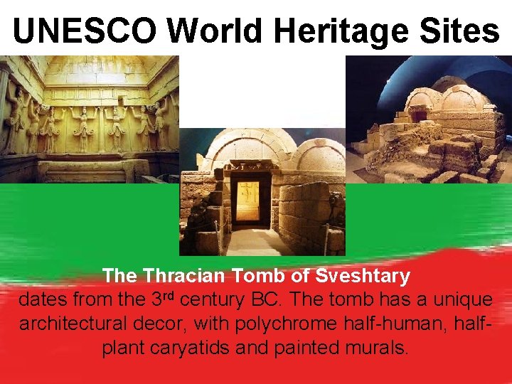 UNESCO World Heritage Sites The Thracian Tomb of Sveshtary dates from the 3 rd