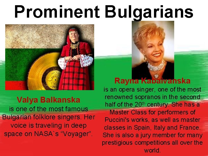 Prominent Bulgarians Rayna Kabaivanska Valya Balkanska is one of the most famous Bulgarian folklore
