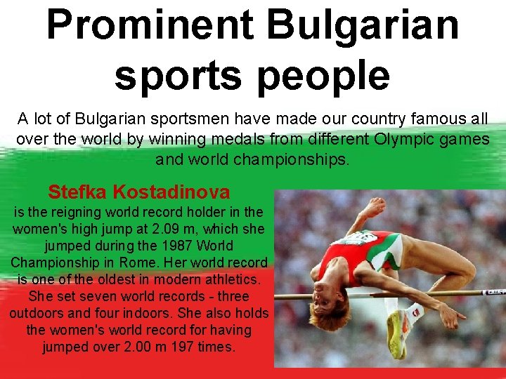 Prominent Bulgarian sports people A lot of Bulgarian sportsmen have made our country famous