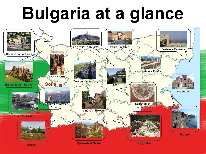 Bulgaria at a glance Fortress Tsarevets Veliki Preslav Fortress Kaliakra Baba Vida Fortress Pliska