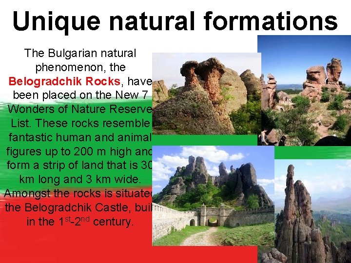 Unique natural formations The Bulgarian natural phenomenon, the Belogradchik Rocks, have been placed on