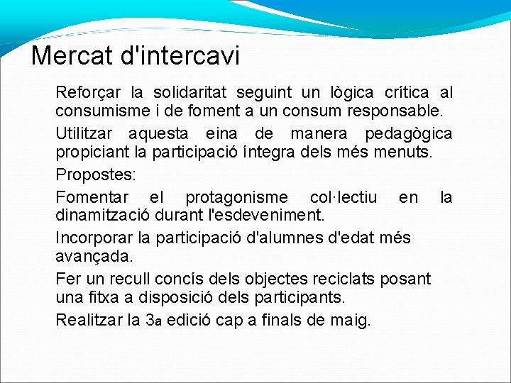 Mercat d'intercavi Reforçar la solidaritat seguint un lògica crítica al consumisme i de foment