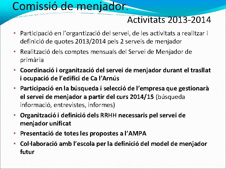 Comissió de menjador. Activitats 2013 -2014 • Participació en l’organtizació del servei, de les