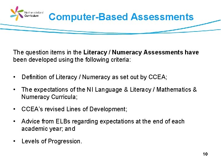 Computer-Based Assessments The question items in the Literacy / Numeracy Assessments have been developed