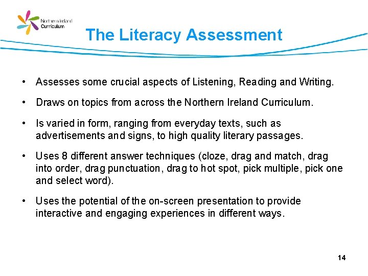 The Literacy Assessment • Assesses some crucial aspects of Listening, Reading and Writing. •