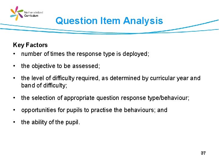 Question Item Analysis Key Factors • number of times the response type is deployed;