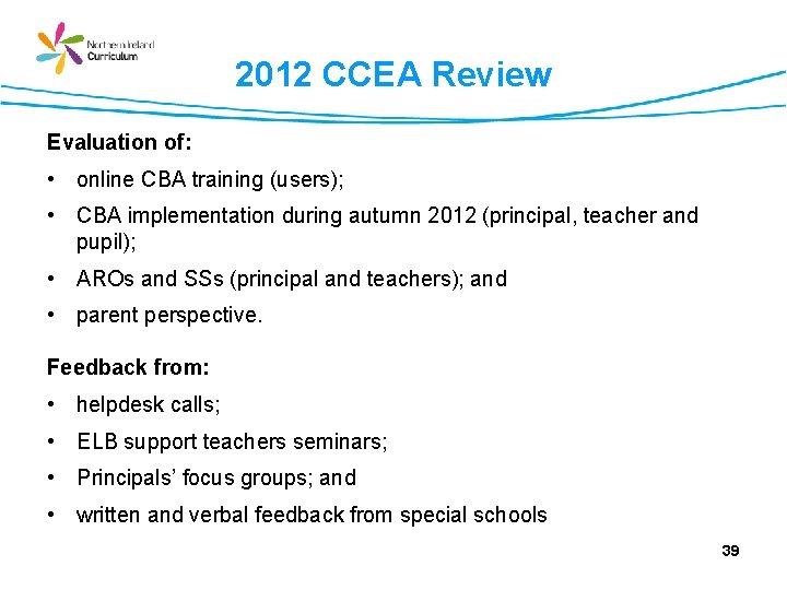 2012 CCEA Review Evaluation of: • online CBA training (users); • CBA implementation during