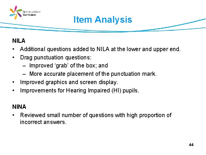 Item Analysis NILA • Additional questions added to NILA at the lower and upper