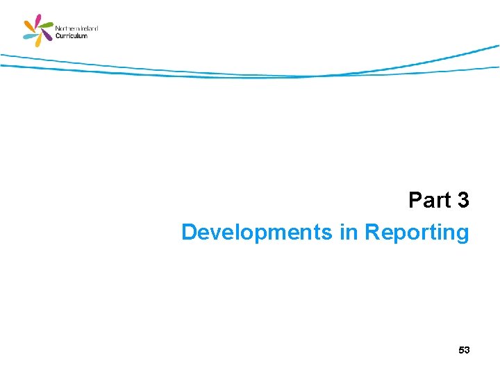 Part 3 Developments in Reporting 53 