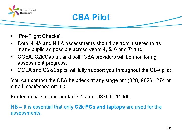 CBA Pilot • ‘Pre-Flight Checks’. • Both NINA and NILA assessments should be administered