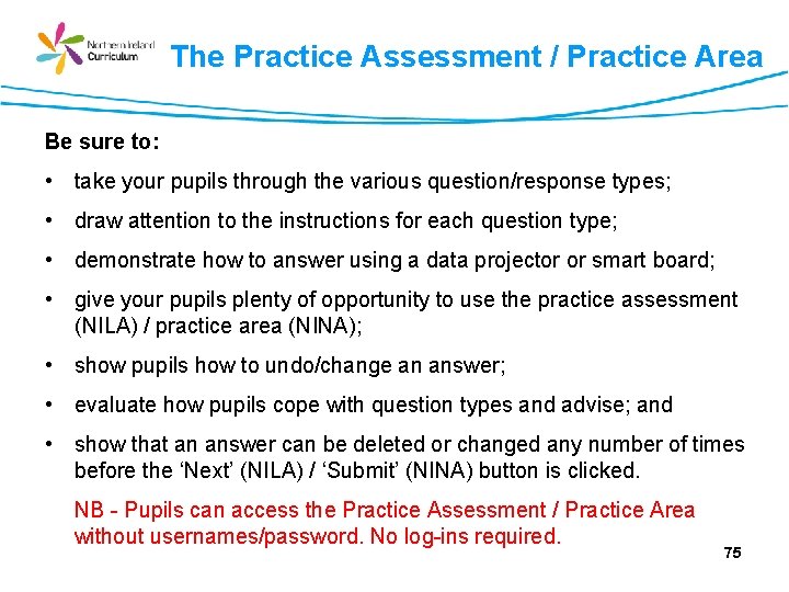 The Practice Assessment / Practice Area Be sure to: • take your pupils through