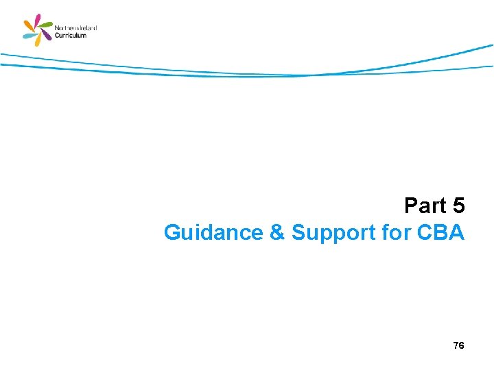 Part 5 Guidance & Support for CBA 76 