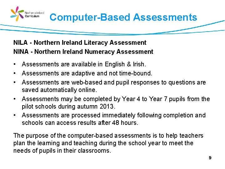 Computer-Based Assessments NILA - Northern Ireland Literacy Assessment NINA - Northern Ireland Numeracy Assessment