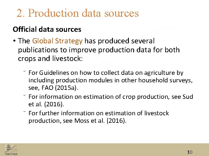 2. Production data sources Official data sources • The Global Strategy has produced several