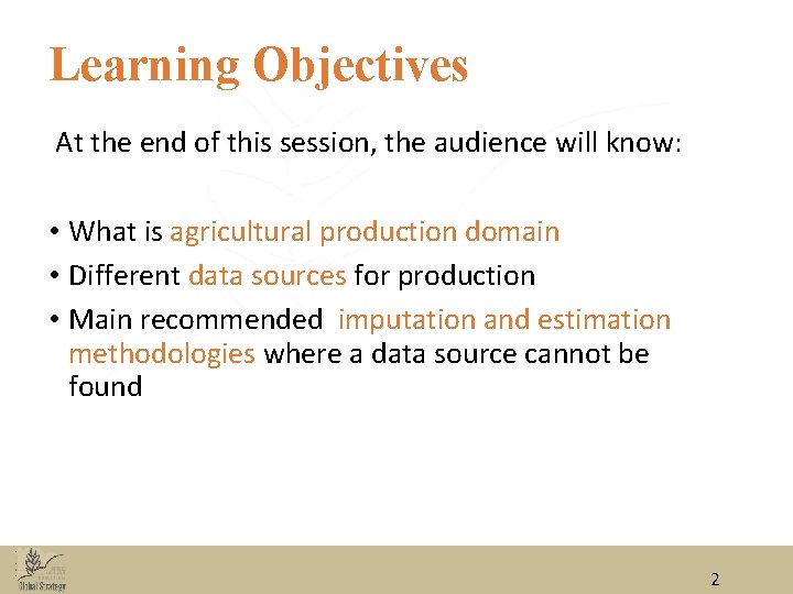 Learning Objectives At the end of this session, the audience will know: • What
