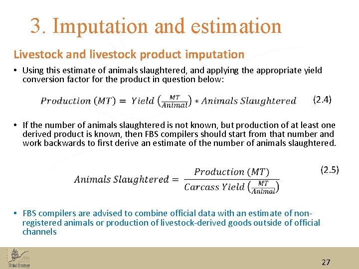 3. Imputation and estimation Livestock and livestock product imputation • Using this estimate of