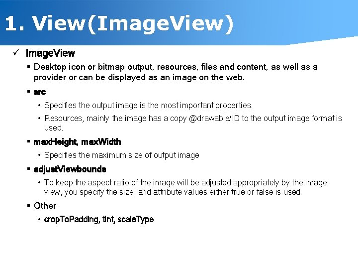 1. View(Image. View) ü Image. View § Desktop icon or bitmap output, resources, files