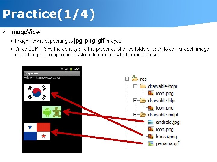 Practice(1/4) ü Image. View § Image. View is supporting to jpg, png, gif images
