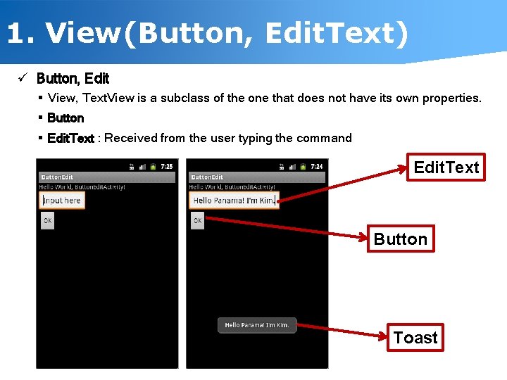 1. View(Button, Edit. Text) ü Button, Edit § View, Text. View is a subclass