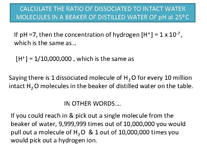 CALCULATE THE RATIO OF DISSOCIATED TO INTACT WATER MOLECULES IN A BEAKER OF DISTILLED