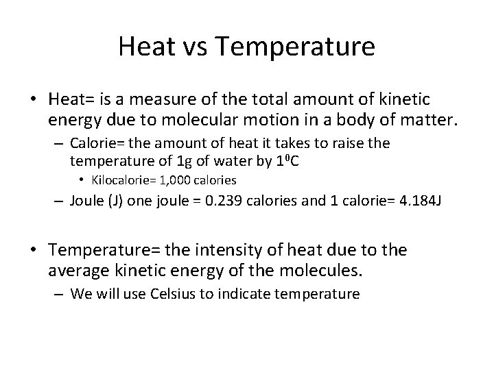 Heat vs Temperature • Heat= is a measure of the total amount of kinetic