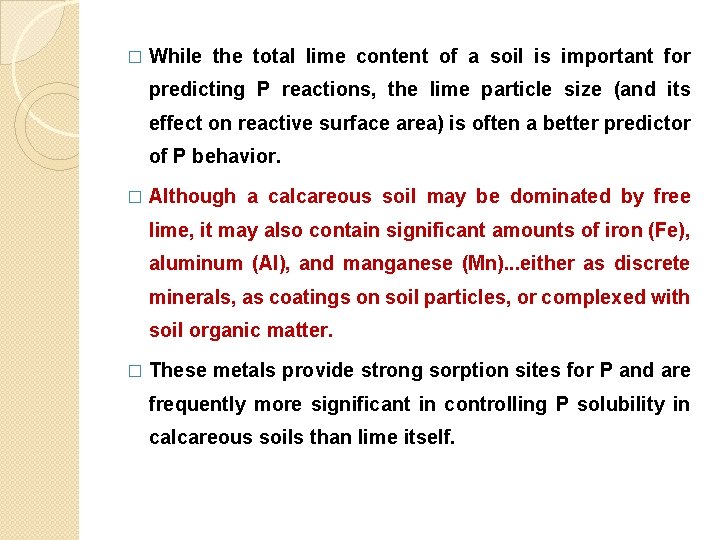 � While the total lime content of a soil is important for predicting P