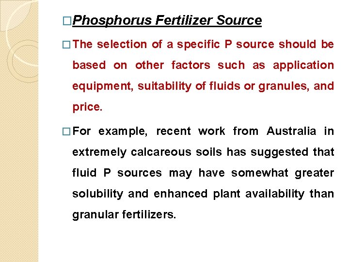 �Phosphorus � The Fertilizer Source selection of a specific P source should be based