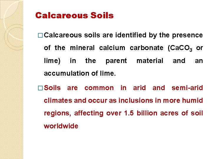 Calcareous Soils � Calcareous soils are identified by the presence of the mineral calcium