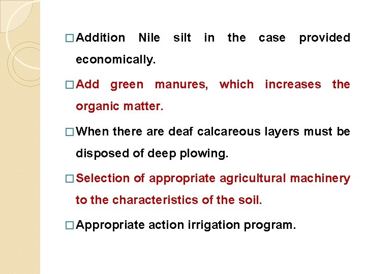 � Addition Nile silt in the case provided economically. � Add green manures, which