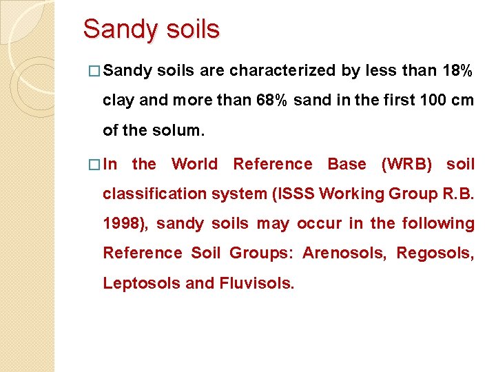 Sandy soils � Sandy soils are characterized by less than 18% clay and more