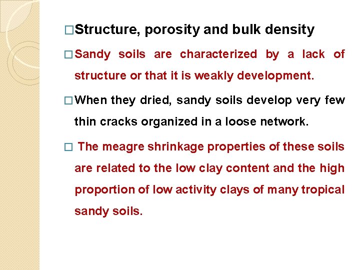 �Structure, � Sandy porosity and bulk density soils are characterized by a lack of